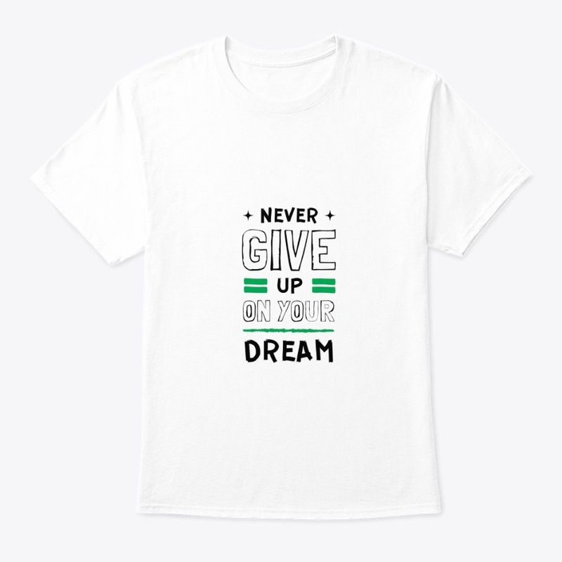Never give up t-shirt