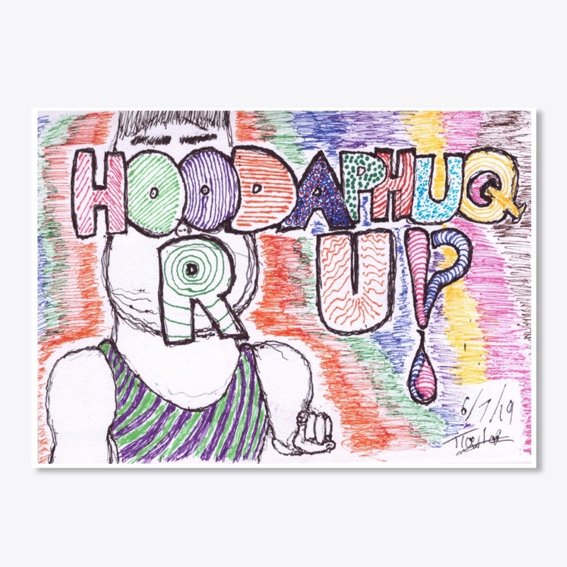 Hoodaphuq R U!?