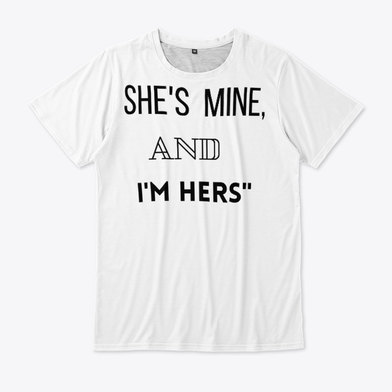 "She's Mine and I Am Hers T-Shirt"