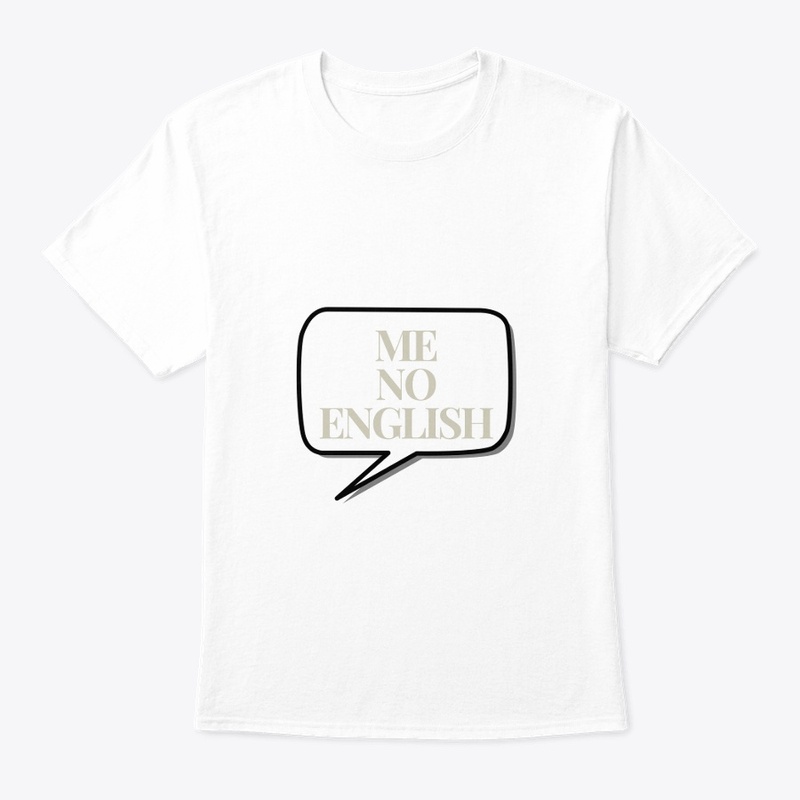Me no english T-shirt