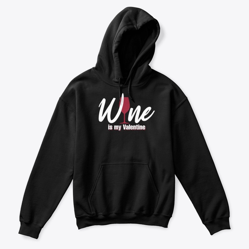 Wine is my Valentine -Valentine's Day
