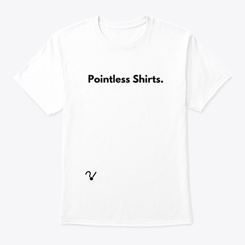 The Pointless Shirts. Classic