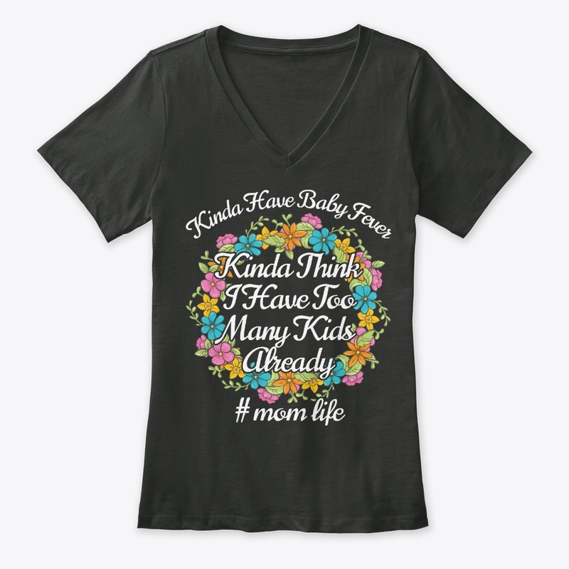 Kinda Have Baby Fever Mom Birthday Gift