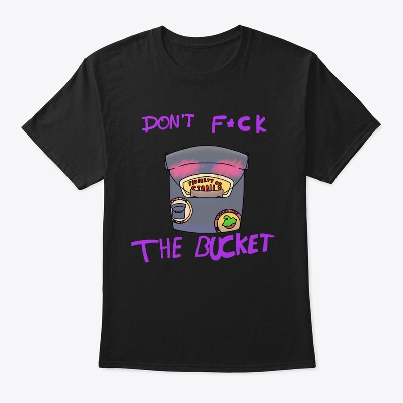 Don't F*ck the bucket Tee