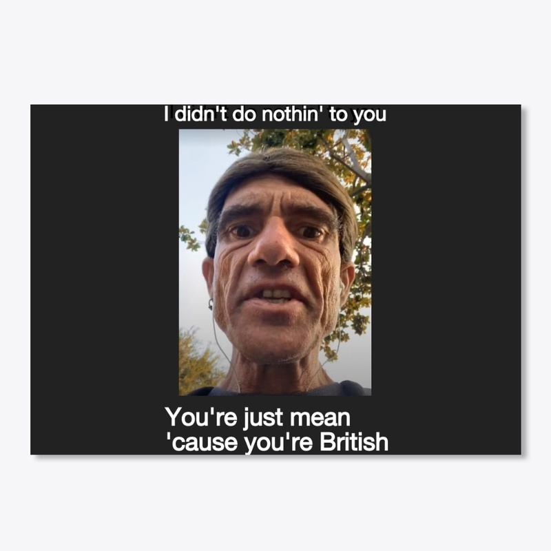 "You're just mean 'cause you're British"