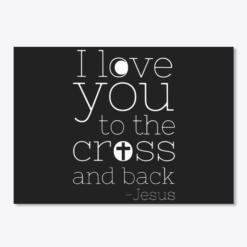 I Love You To The Cross And Back