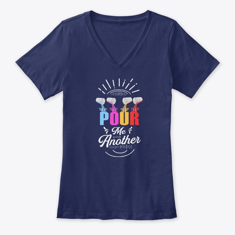 Pour Me Another Ladies premo V neck