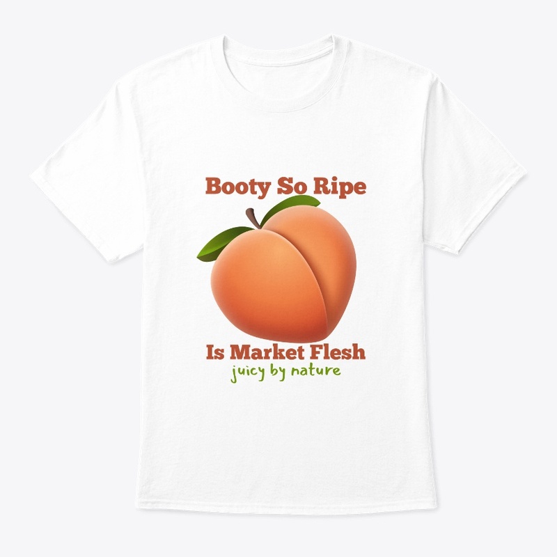 Booty So Ripe Is Market Flesh
