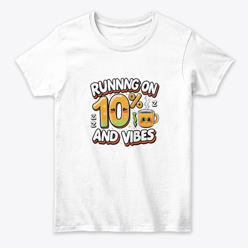 Running on 10% and Vibes 
