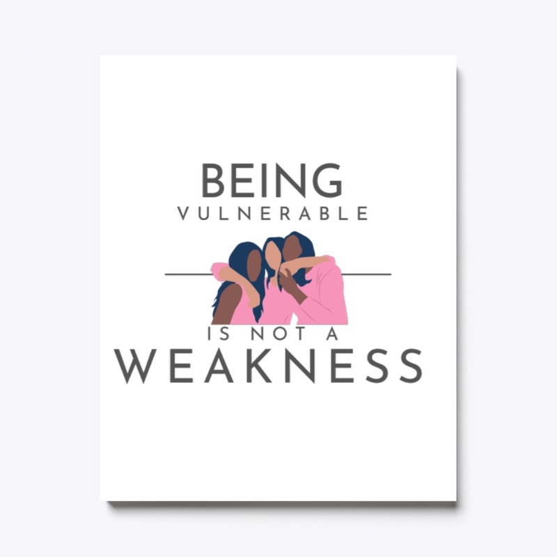 Being Vulnerable is not a Weakness 