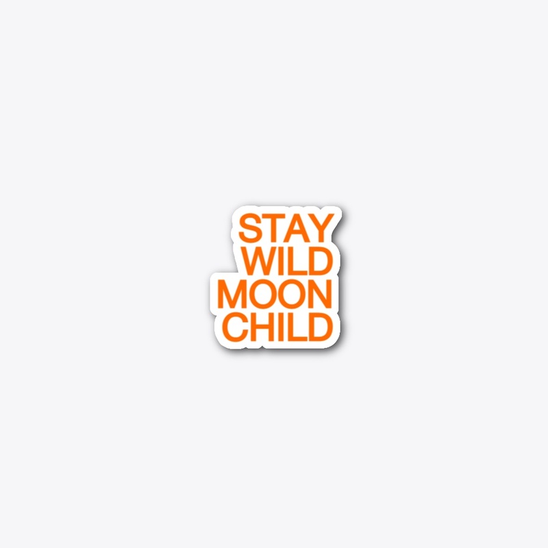 STAY WILD MOON CHILD
