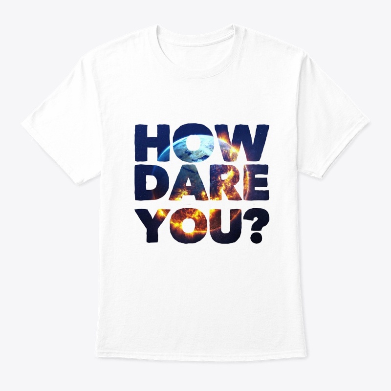 How Dare You ?