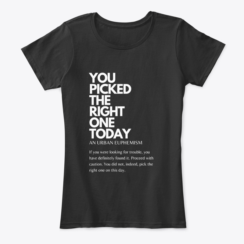 You Picked The Right One