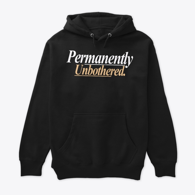 Permanently Unbothered