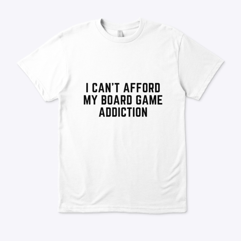 I can’t afford my Board game addiction!