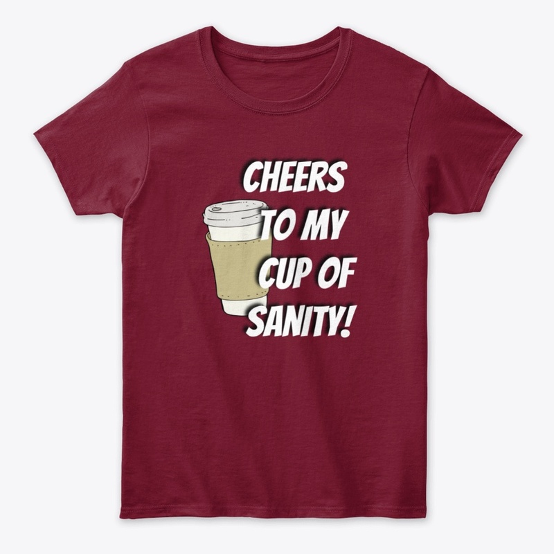 Cheers To My Cup Of Sanity