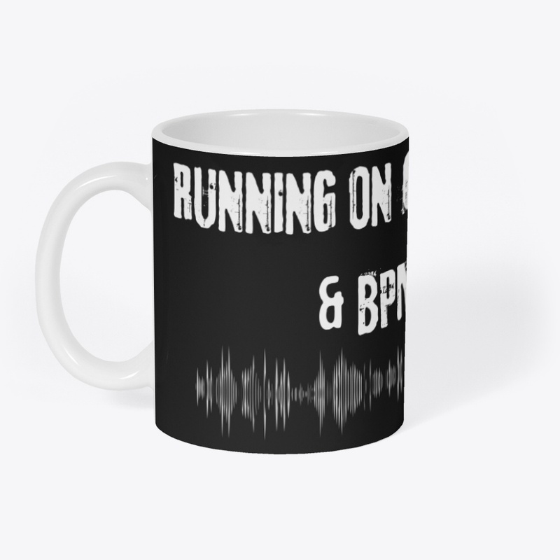 RUNNING ON CAFFEINE & BPM!