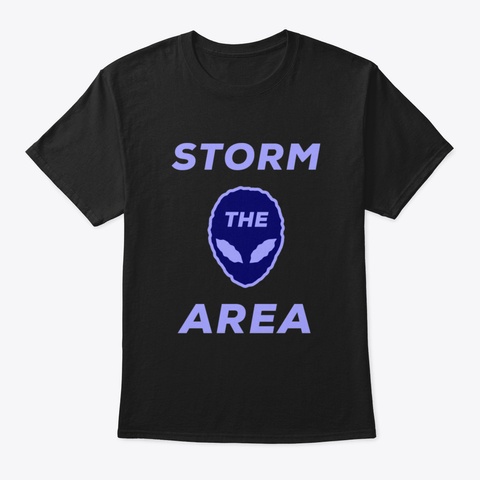 Storm The Area Alien Ufo Space Astronaut Black T-Shirt Front