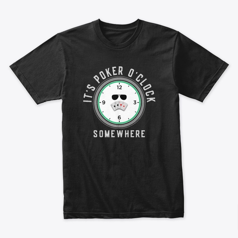 It's Poker O'clock somewhere