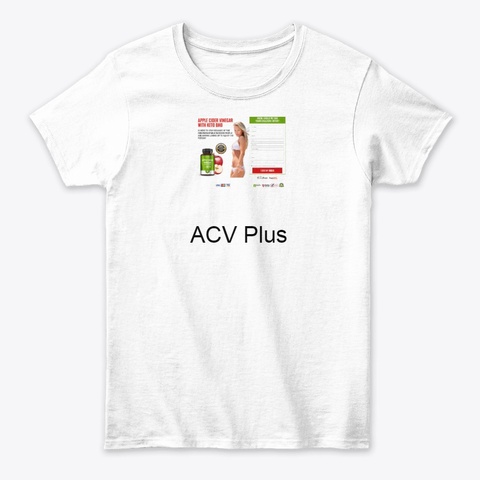 Acv Plus The Supplement For Wight Loss White áo T-Shirt Front