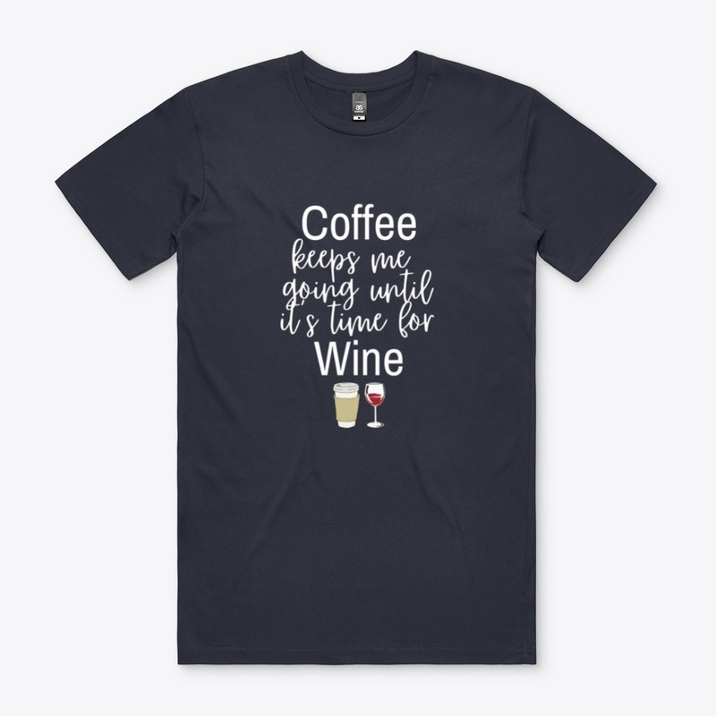 Coffee Until It's Time For Wine