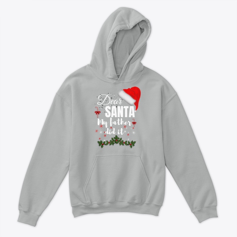 Dear Santa My Father Did It Christmas