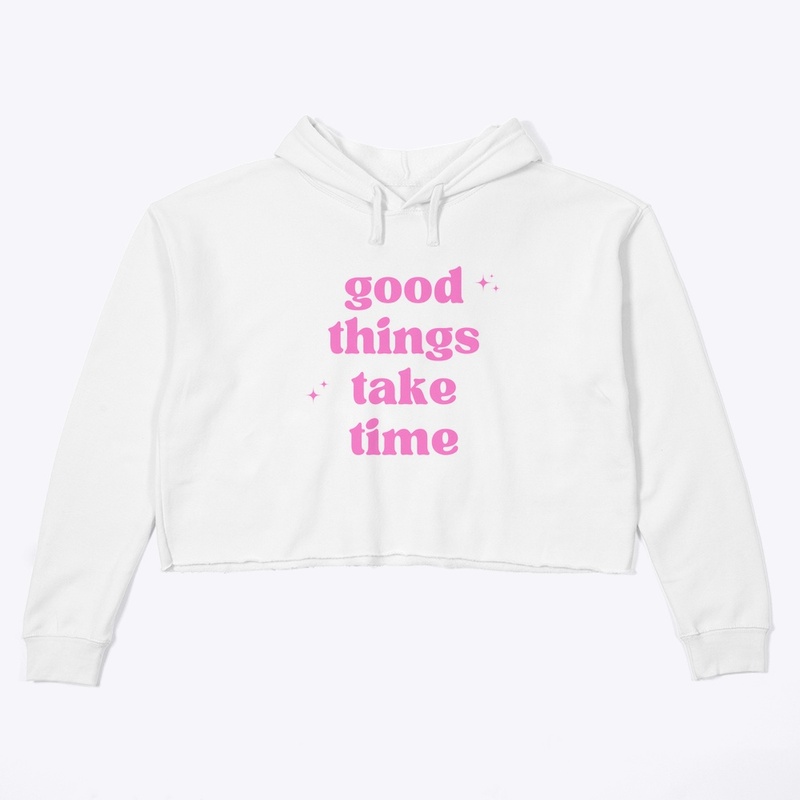 Good things take time women’s crop top