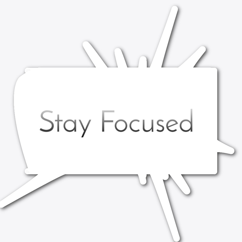 Stay Focused 
