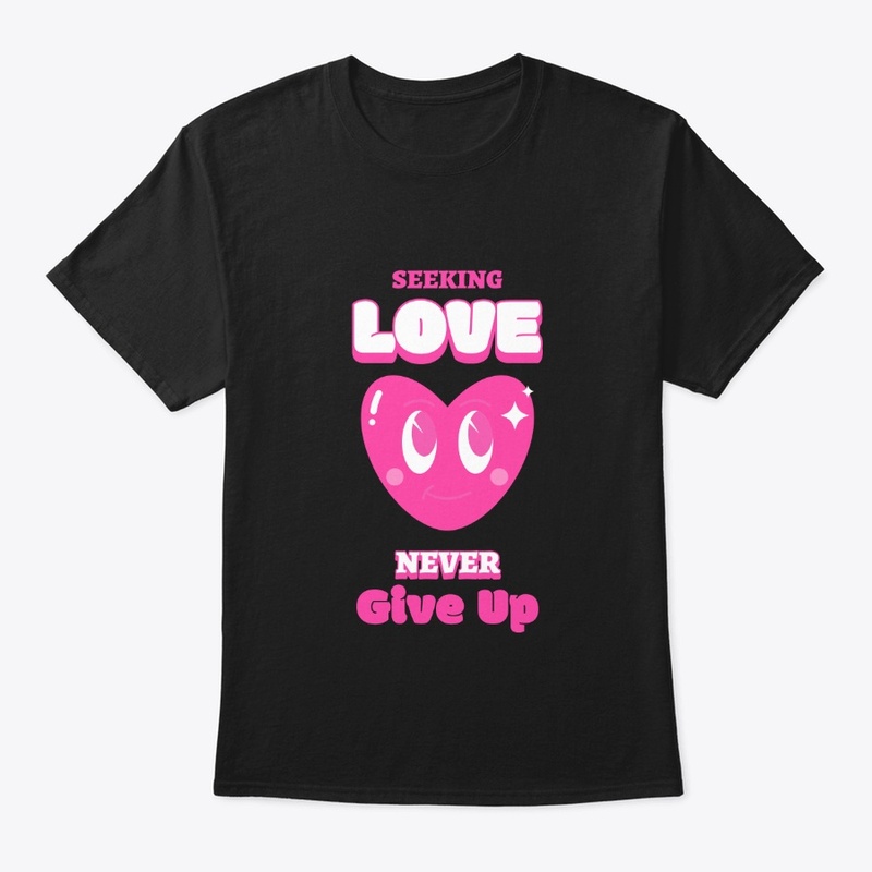 SEEKING LOVE NEVER GIVE UP