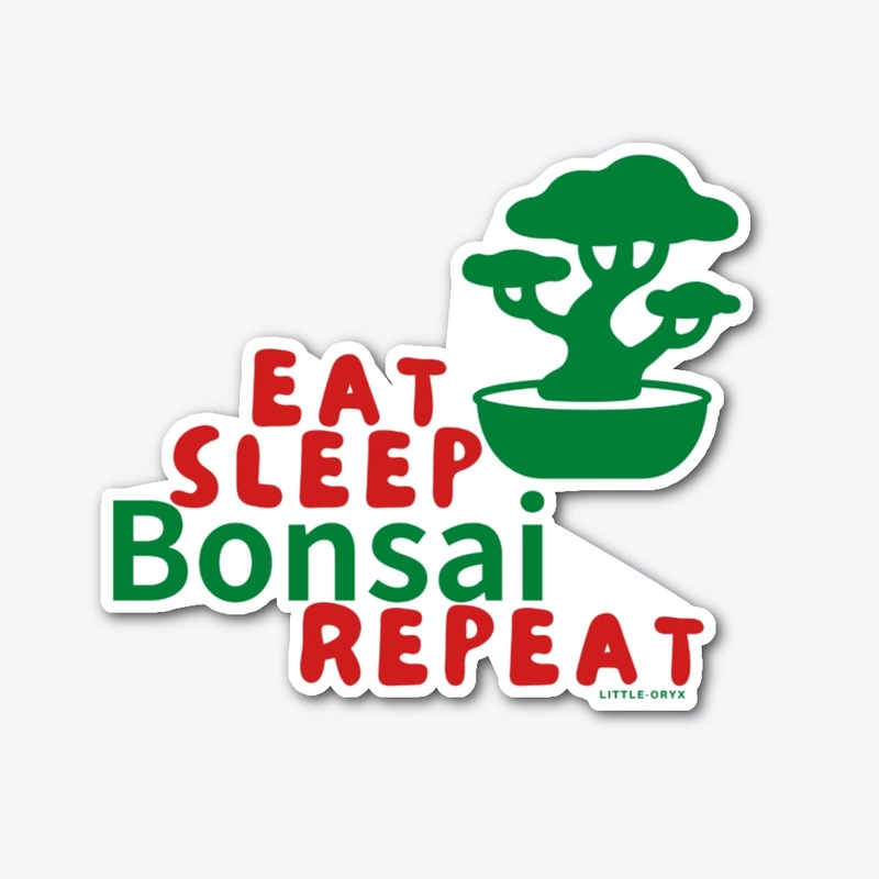 Eat Sleep Bonsai Repeat