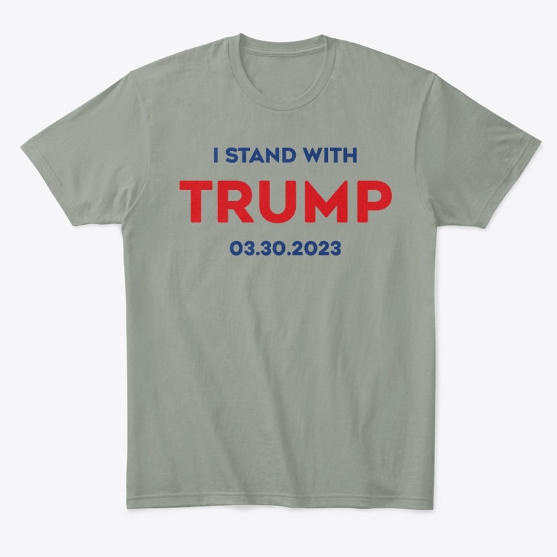 I Stand With Trump 03 30 2023