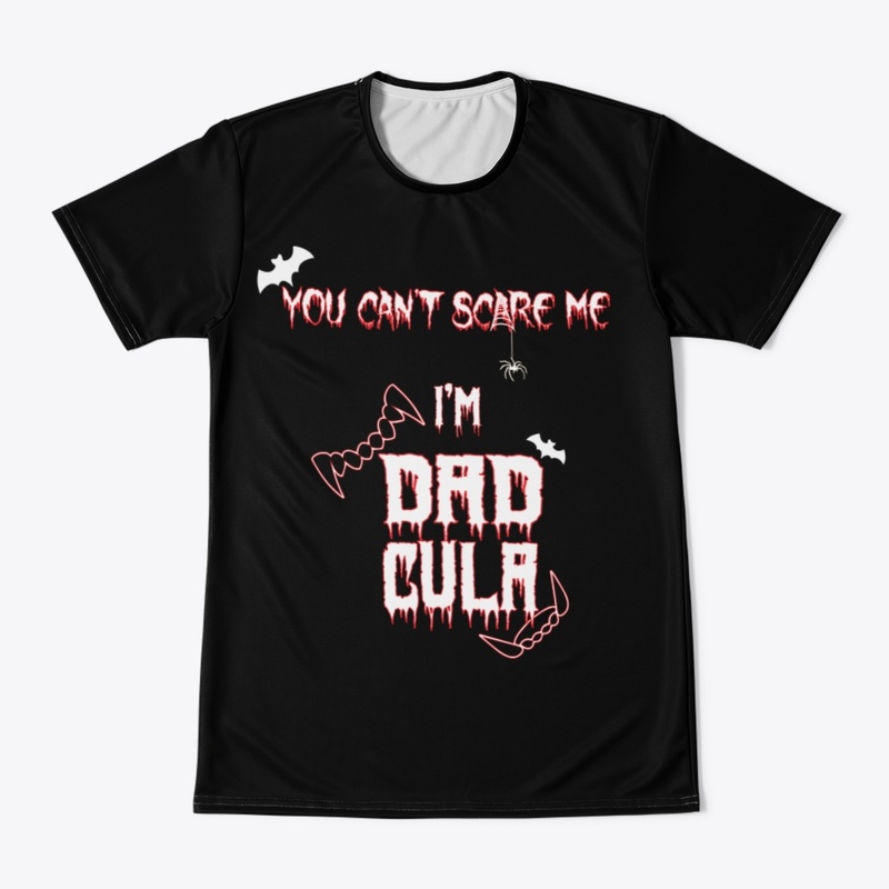 You cant scare me im dadcula