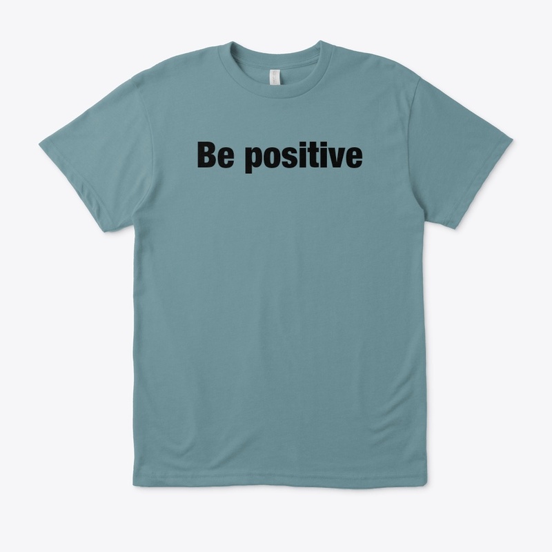 Be positive T.shirt