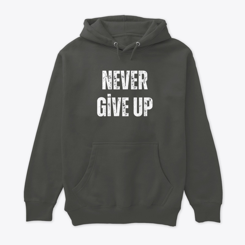 “Never Give Up”