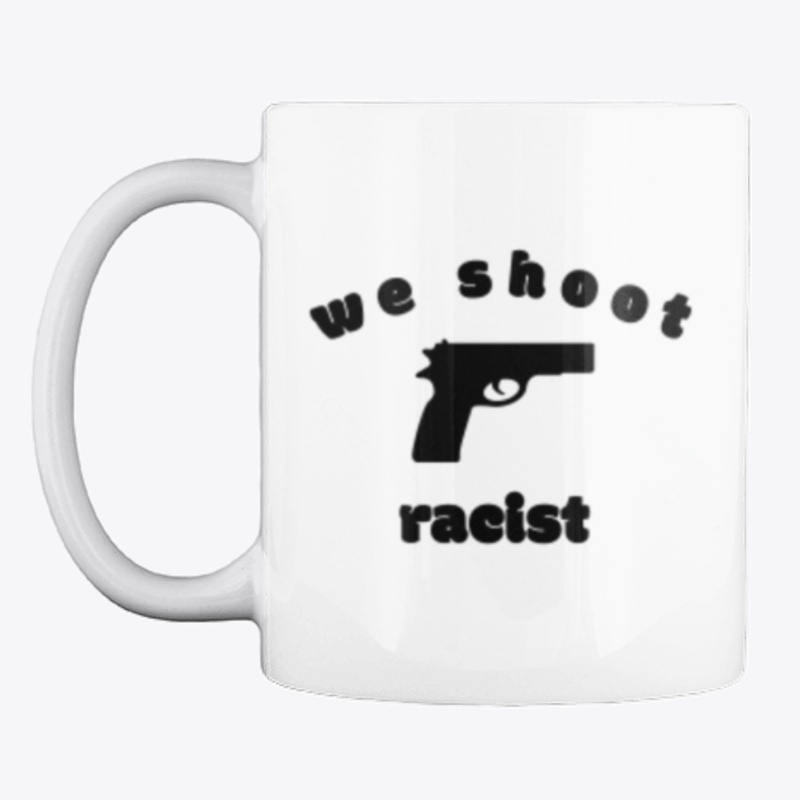 We shoot racist