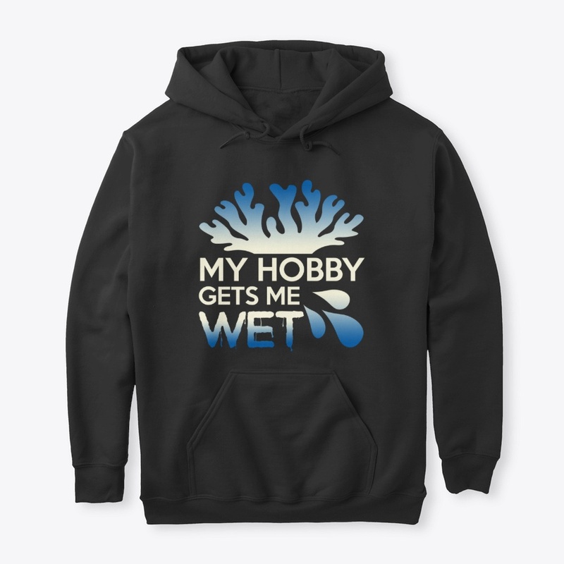 My Hobby Gets Me Wet