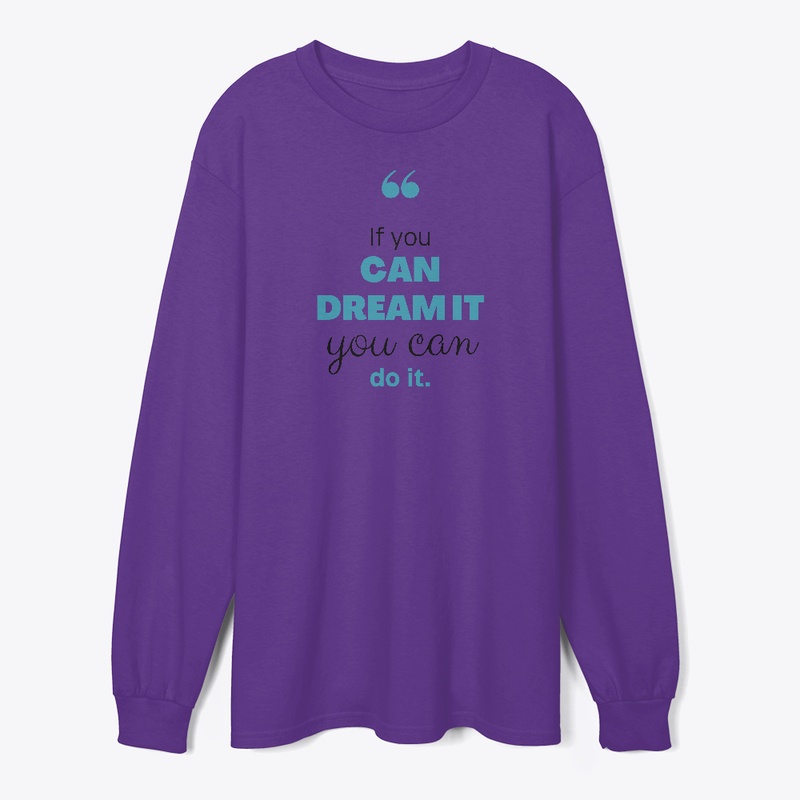 If You can Dream it, You can do it