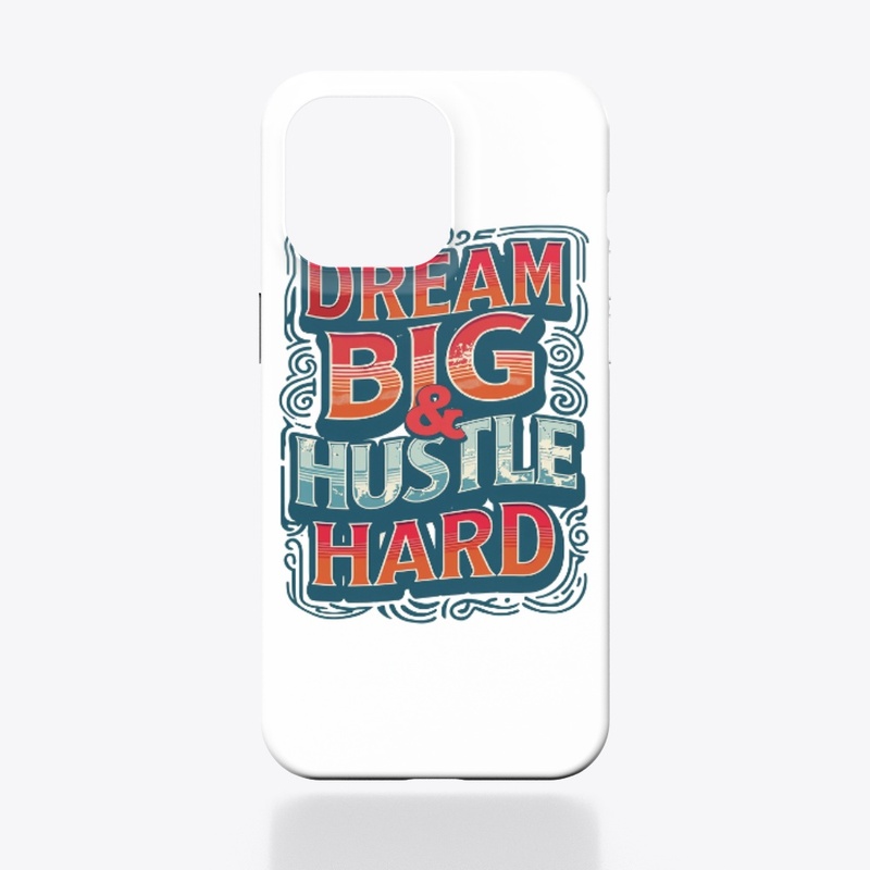 Motivational "Dream Big & Hustle Hard"