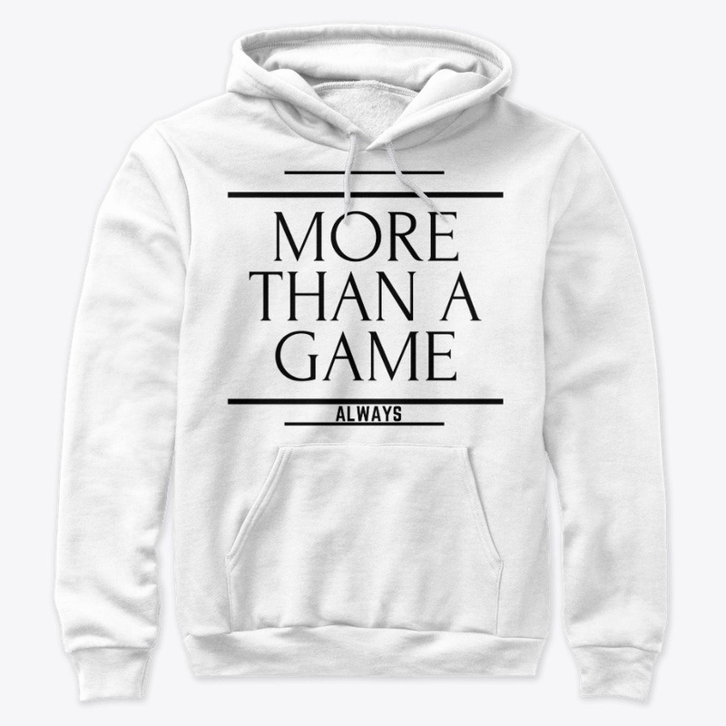 Always More Than A Game Hoodie