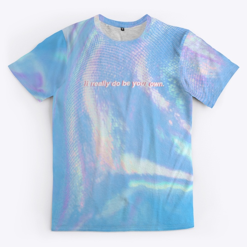 It really do be your own