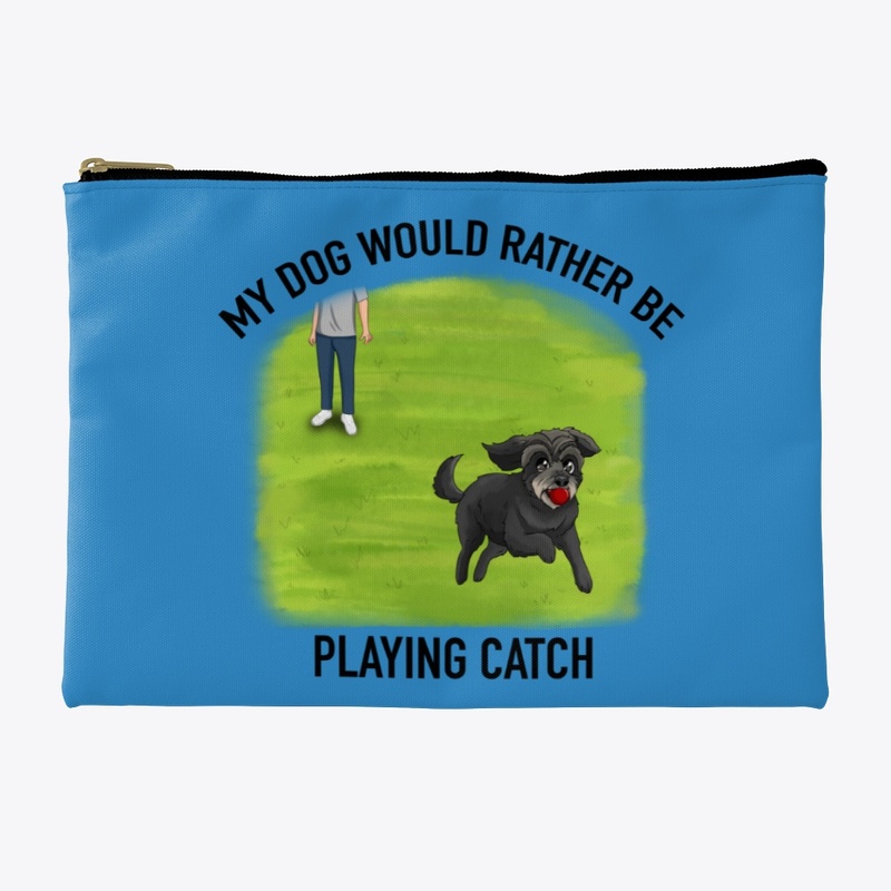 My Dog Would Rather Be Playing Catch