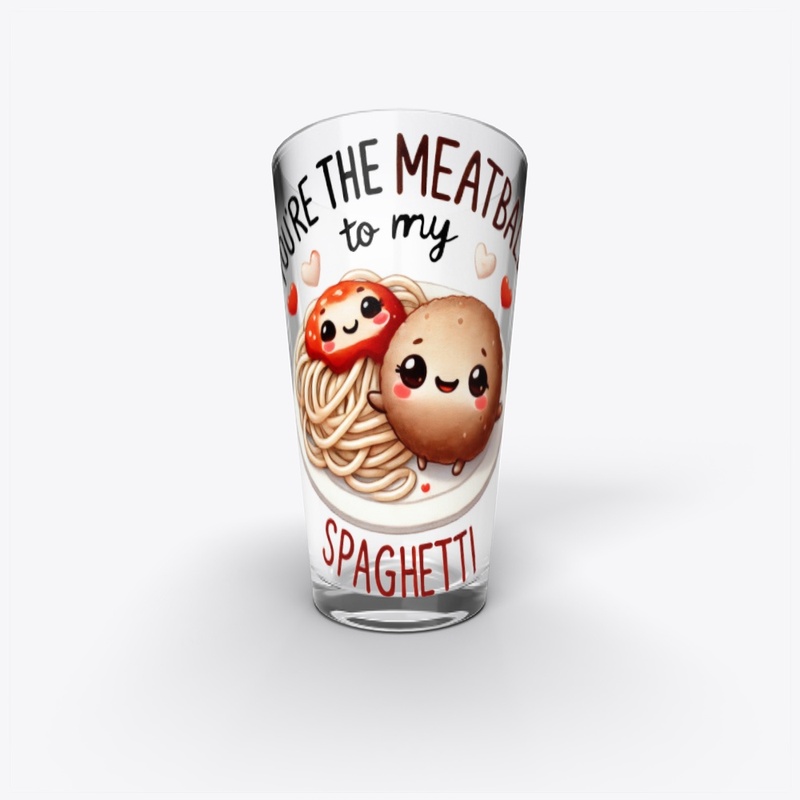 You're the Meatball to My Spaghetti 