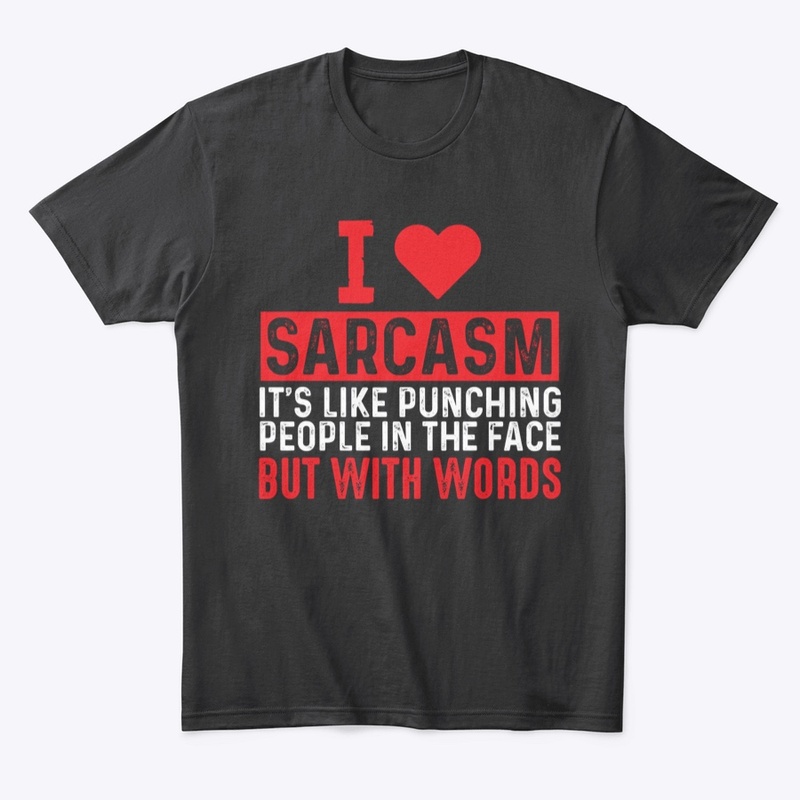 I LOVE Sarcasm