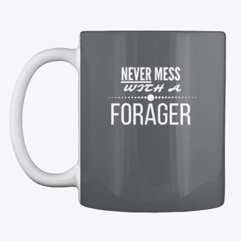 Never Mess With a Forager