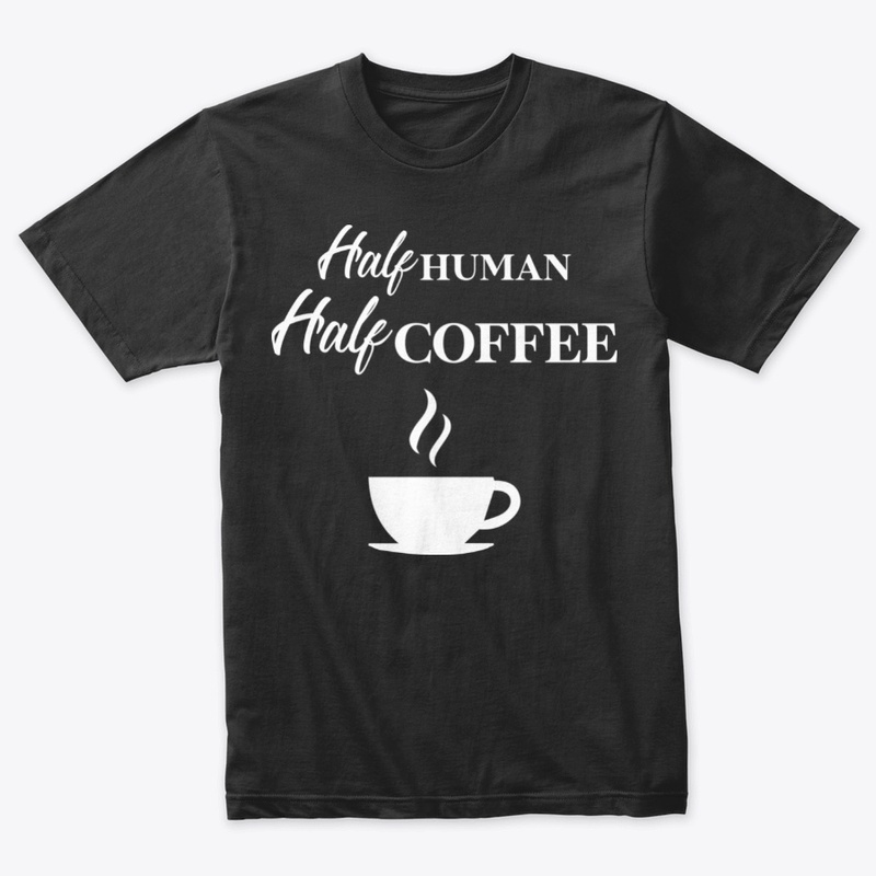 Half Human Half Coffee , Funny Coffee