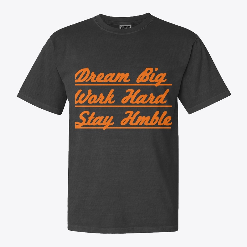 Dream Big Work Hard Stay Humble T-Shirt
