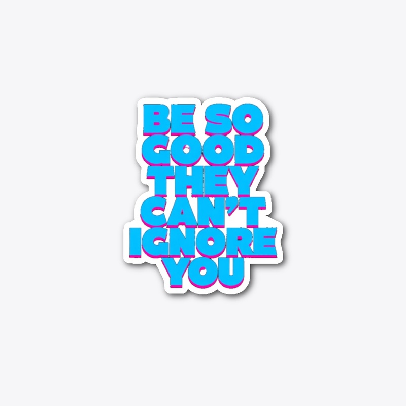 Be So Good – Bold Motivation Tee