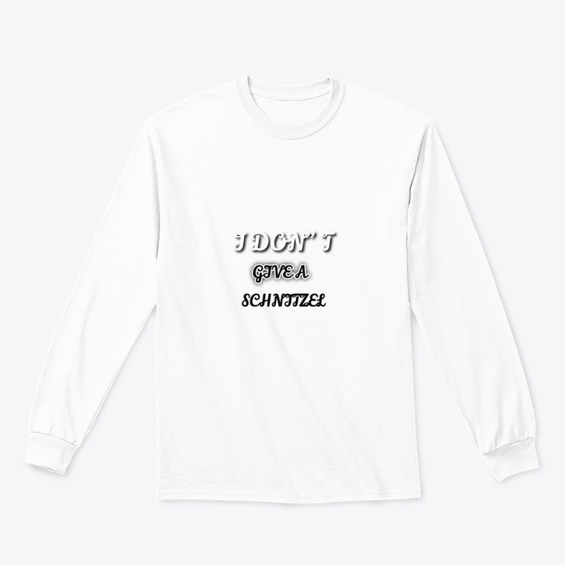 I DON" T GiVE A  SCHNTEZEL