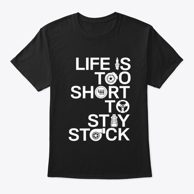 LIFE IS TOO SHORT TO STAY STOCK (black)