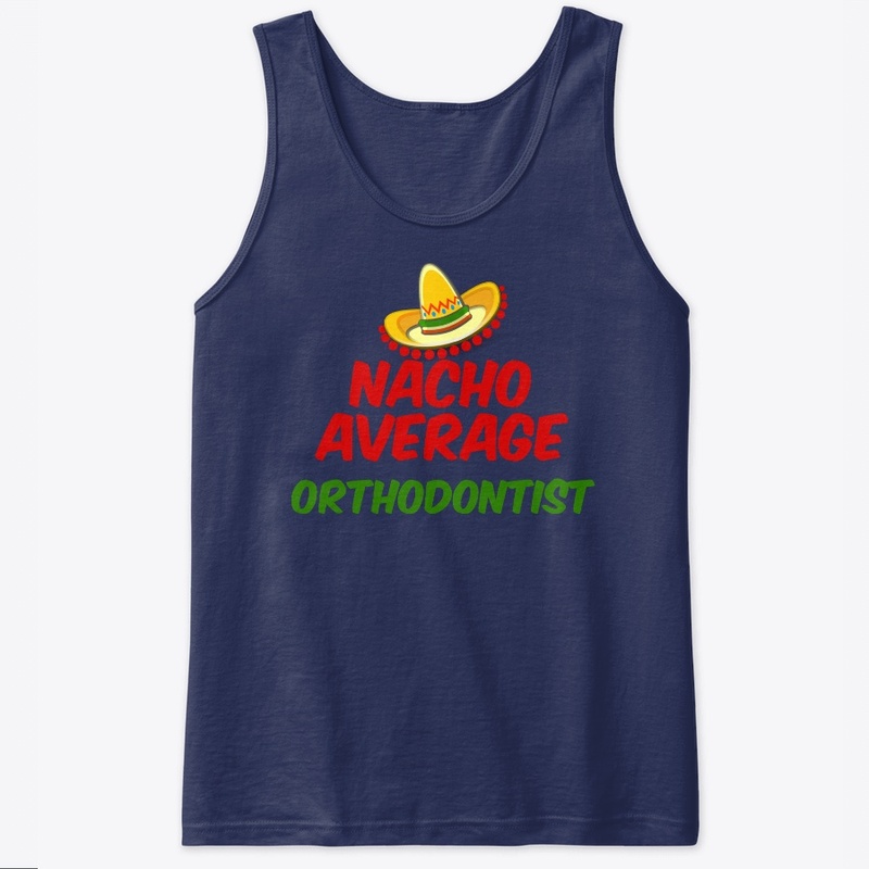 Nacho Average Orthodontist shirt